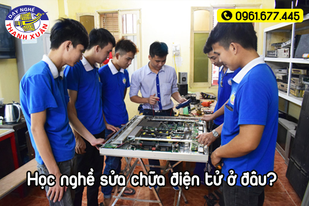 Học nghề sửa chữa điện tử ở đâu Hà Nội