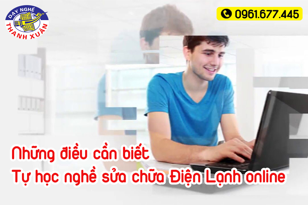 Những điều cần biết tự học nghề sửa chữa Điện Lạnh online