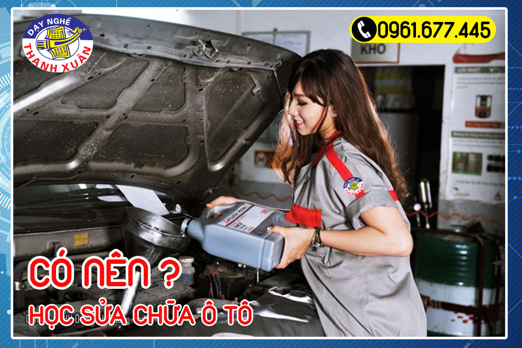 Có nên học nghề sửa chữa ô tô không?
