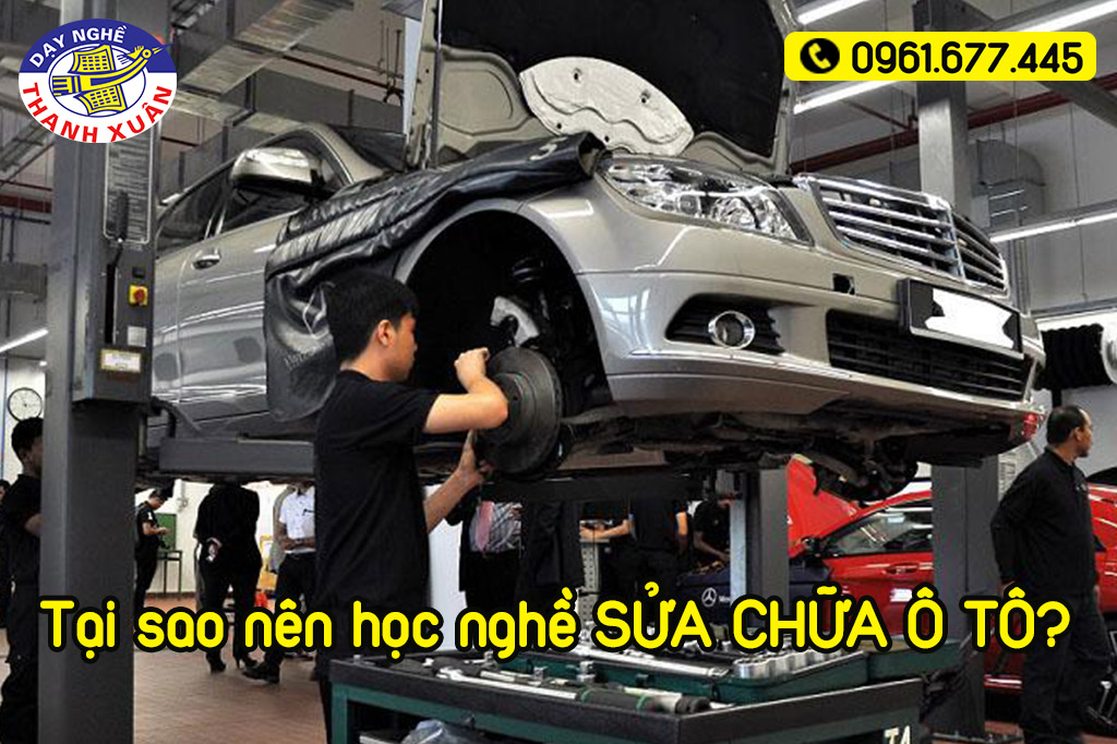 Tại sao nên học nghề sửa chữa ô tô?