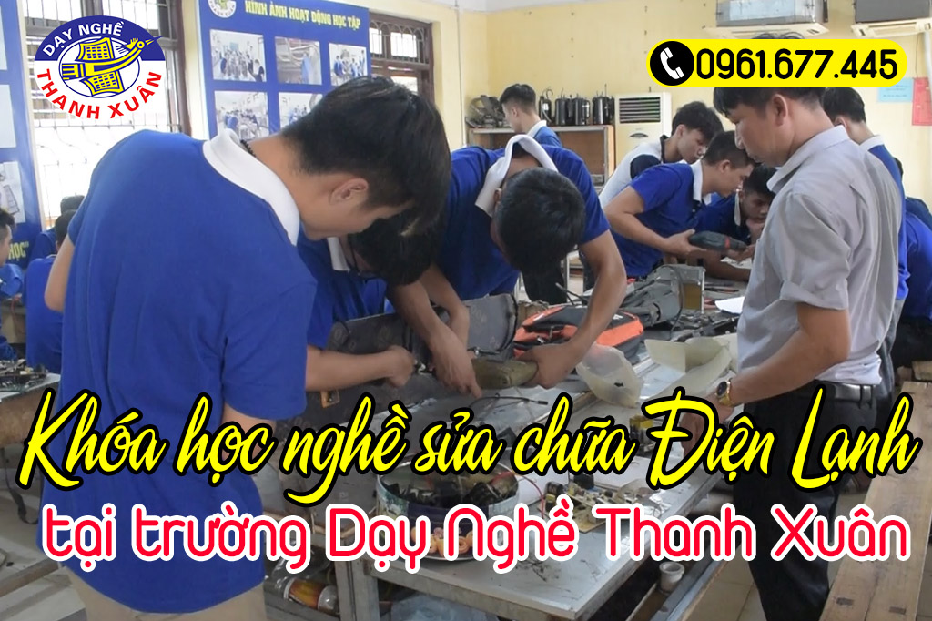 Học sửa chữa điện lạnh tại Dạy nghề Thanh Xuân số 1 Hà Nội