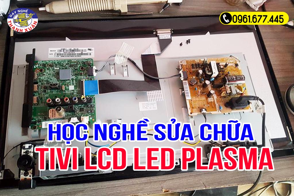 Dạy Nghề Sửa Chữa Tivi LCD, LED, PLASMA